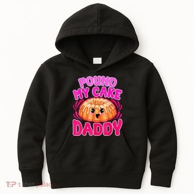 Inappropriate Pound My Cake Daddy Embarrassing Kids Hoodie