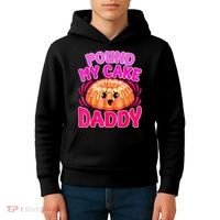 Inappropriate Pound My Cake Daddy Embarrassing Kids Hoodie thumb 4