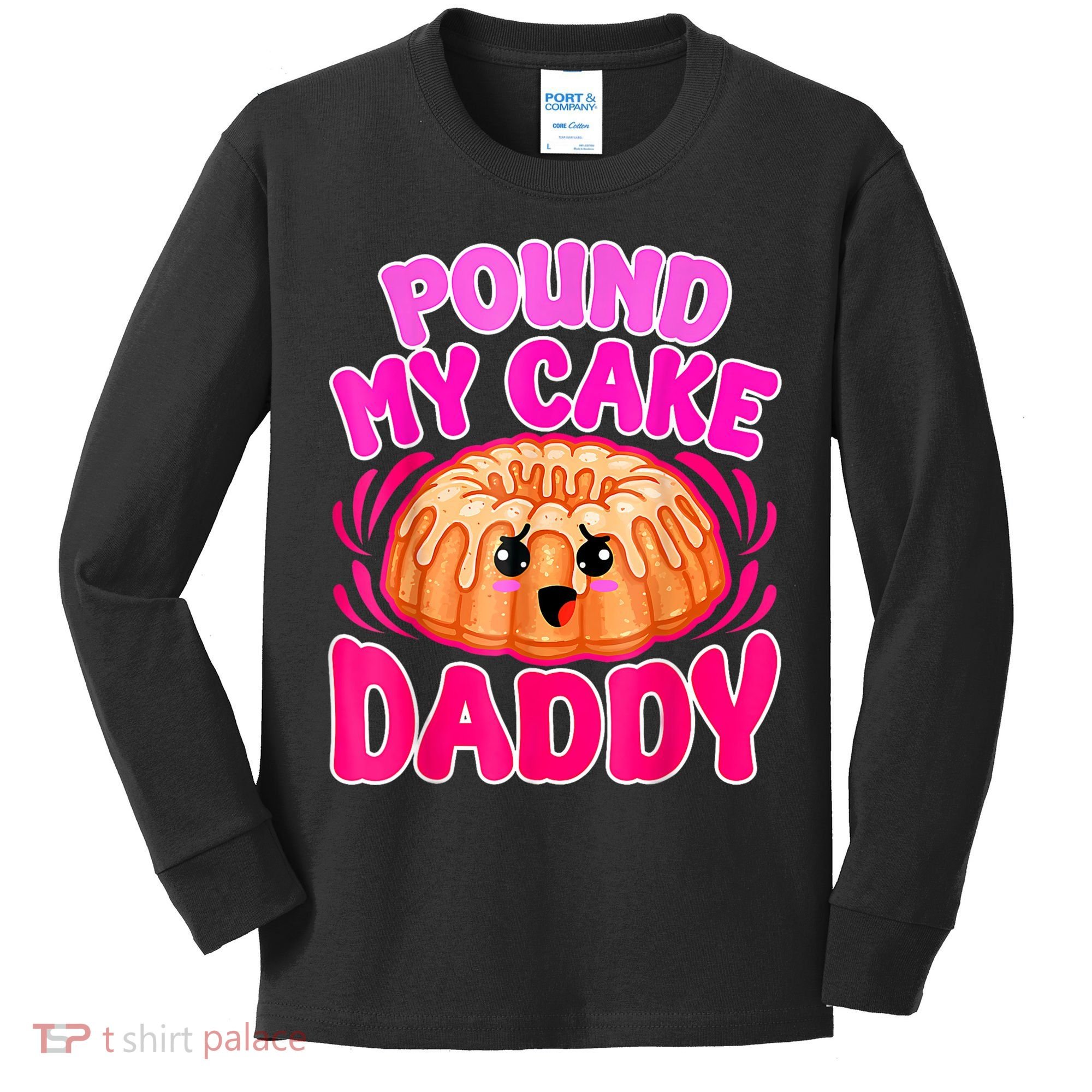 Inappropriate Pound My Cake Daddy Embarrassing Kids Long Sleeve Shirt