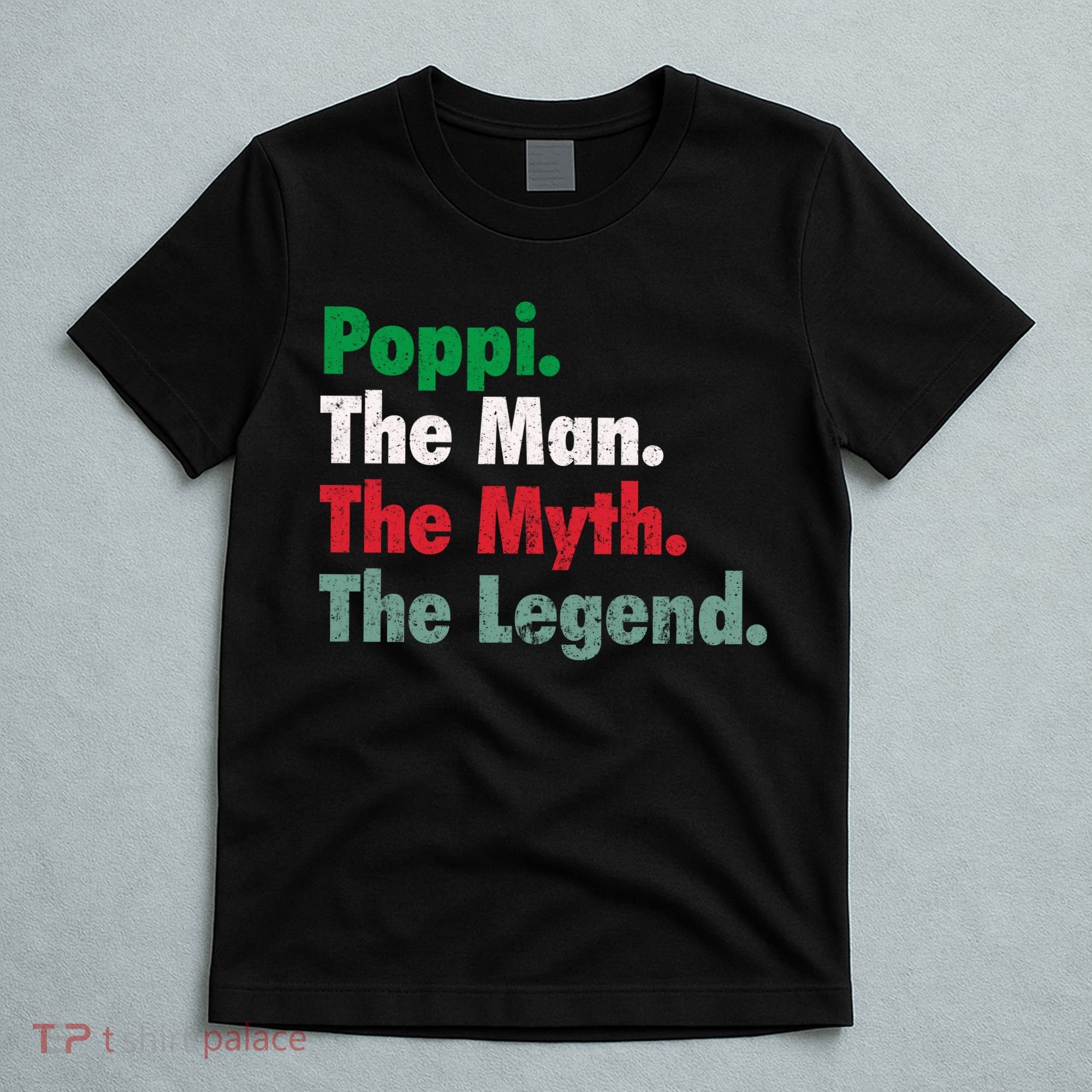 Italian Poppi Man Myth Legend Father Dad Uncle T-Shirt