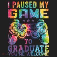 I Paused My Game To Graduate Video Gamer Graduation Men Boy Women's Sweatshirt thumb 2