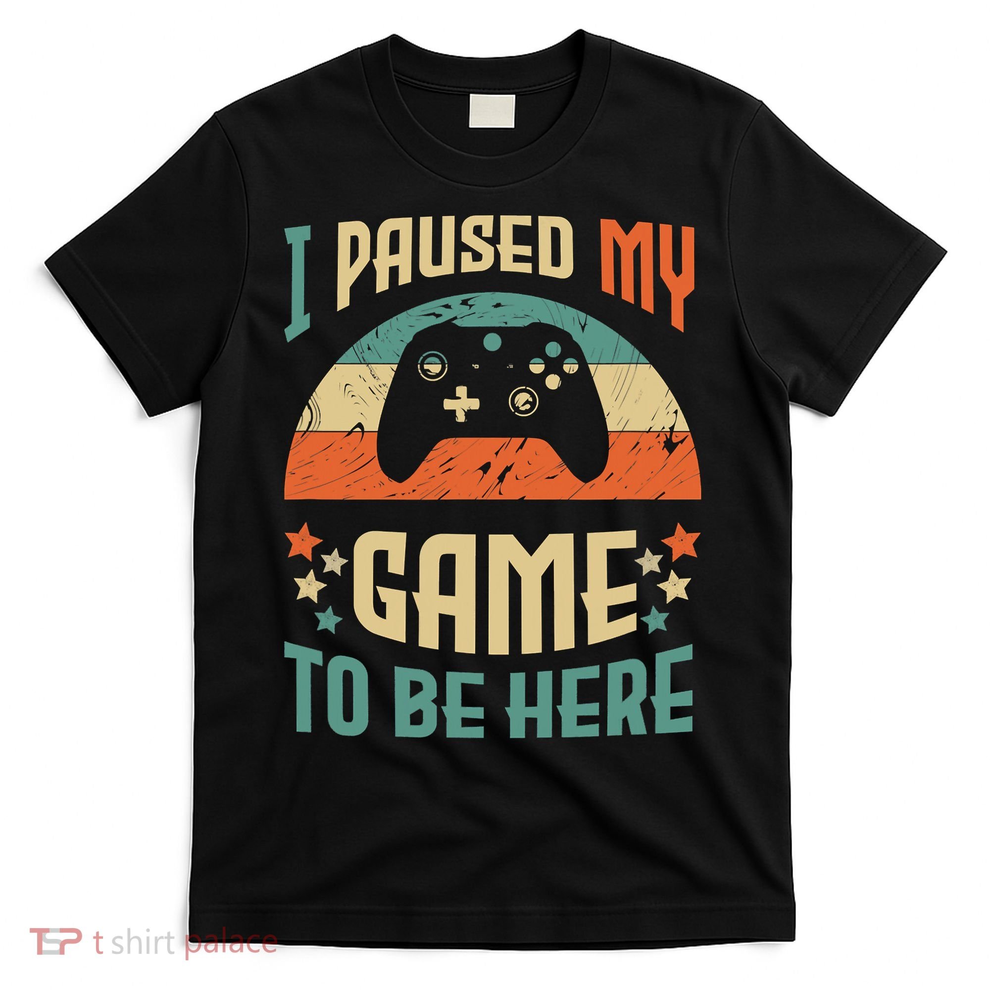 I Paused My Game To Be Here Funny Gamer Retro Vintage T-Shirt