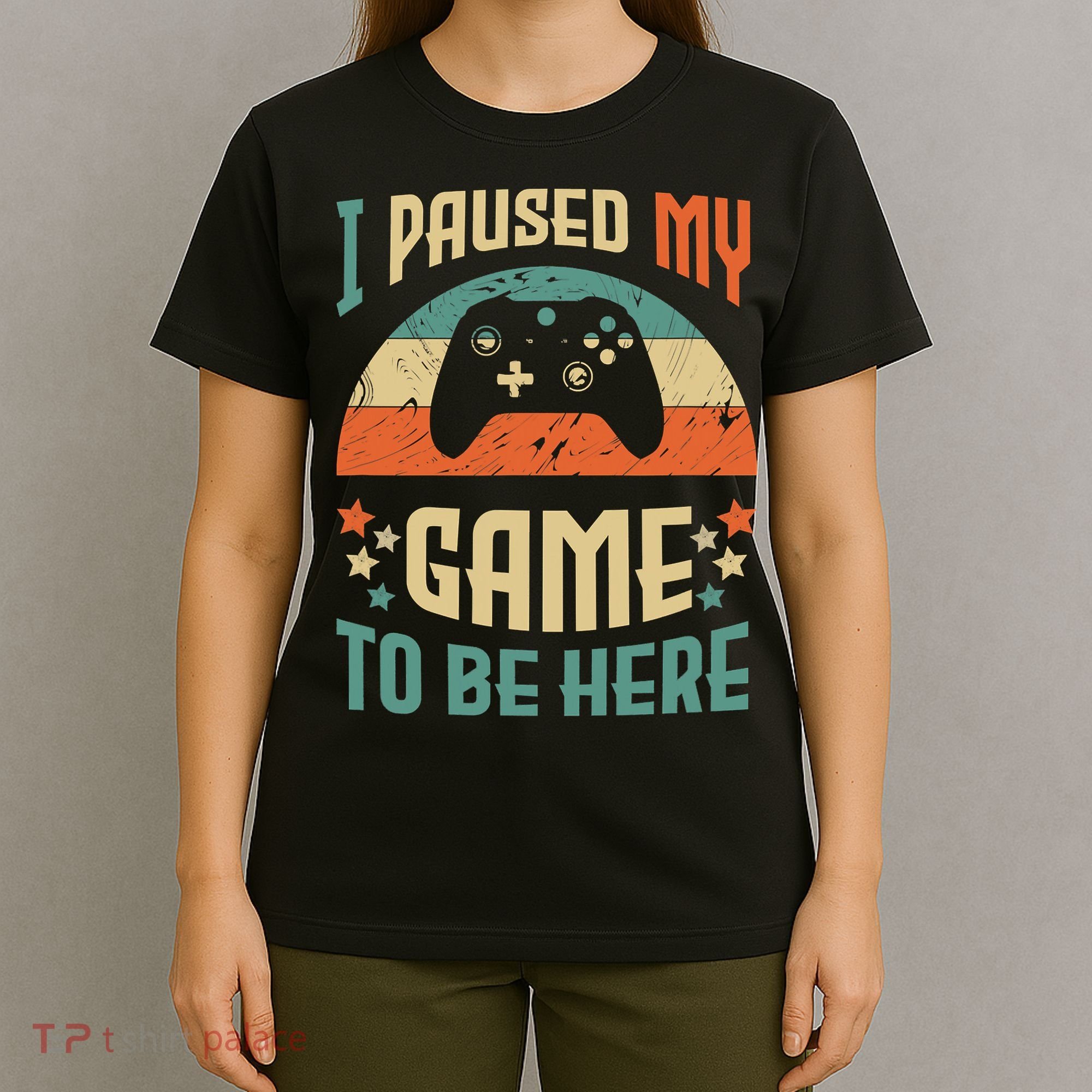 I Paused My Game To Be Here Funny Gamer Retro Vintage T-Shirt