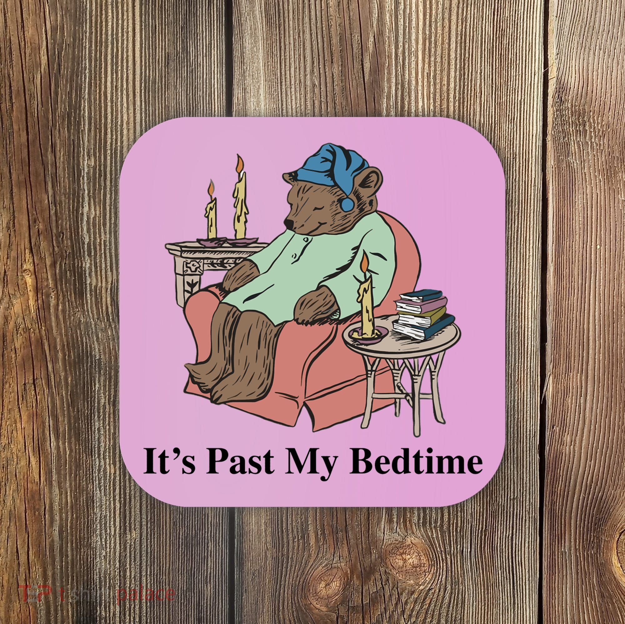ItS Past My Bedtime Coaster