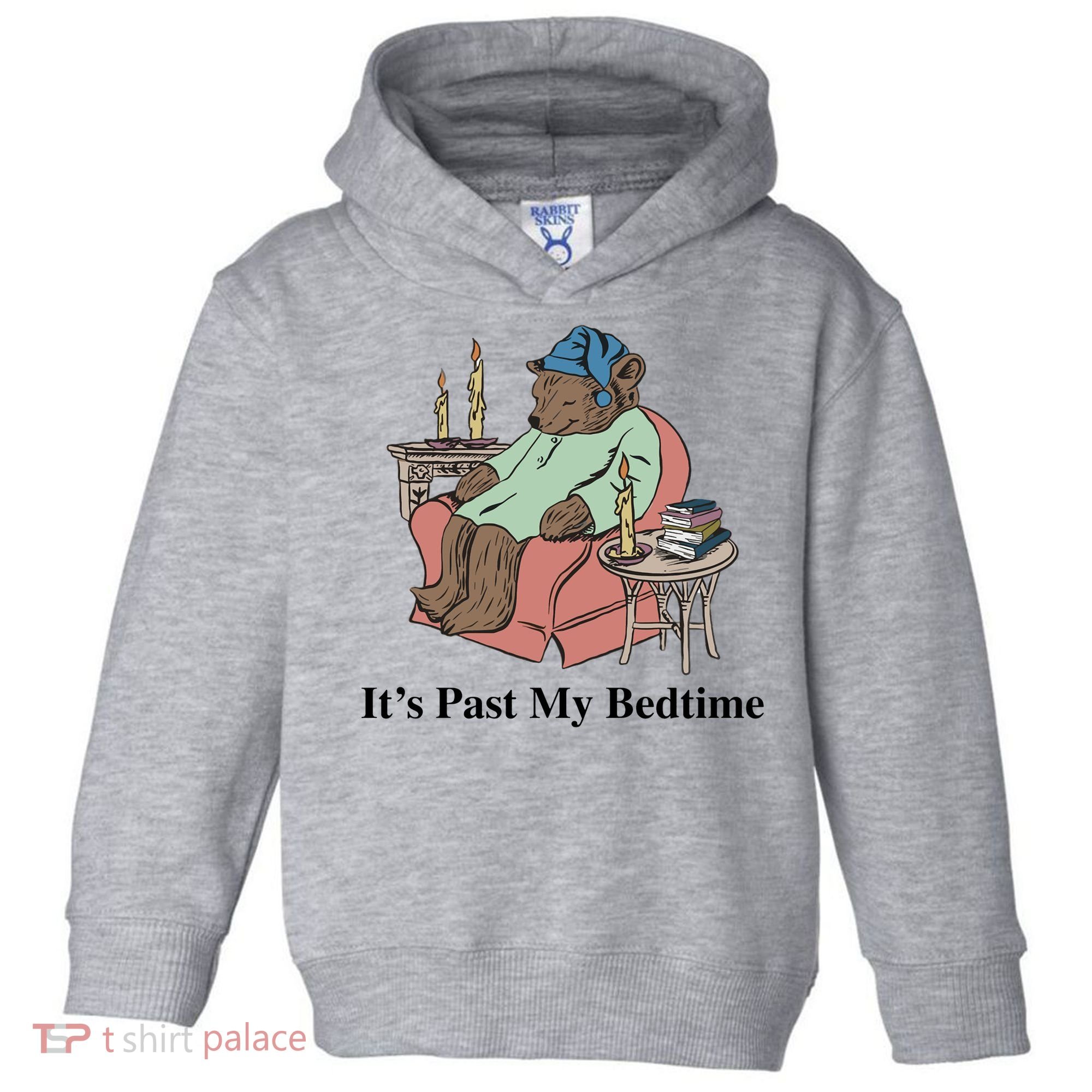 ItS Past My Bedtime Toddler Hoodie