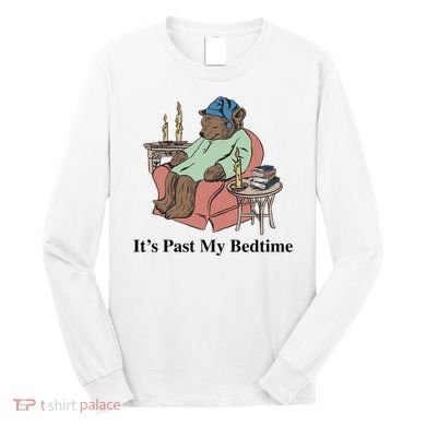 ItS Past My Bedtime Long Sleeve Shirt