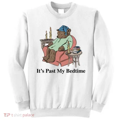 ItS Past My Bedtime Sweatshirt