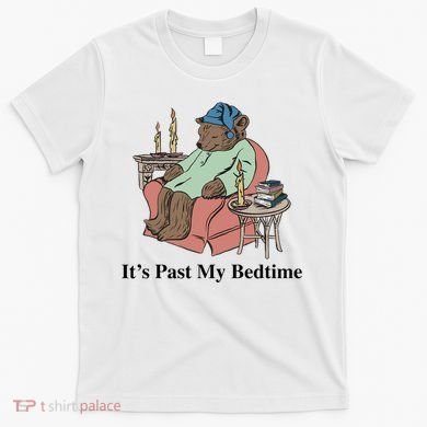 ItS Past My Bedtime T-Shirt