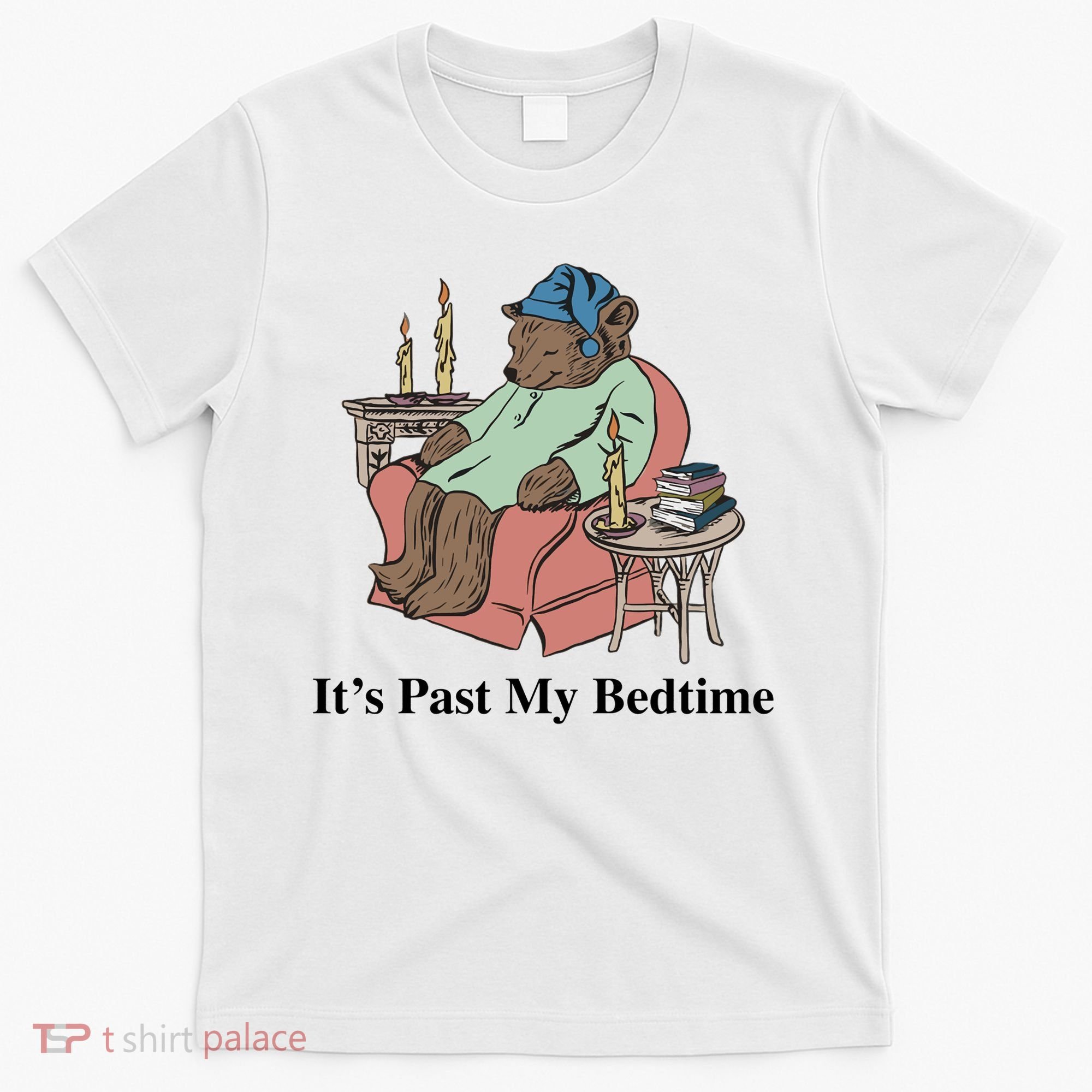 ItS Past My Bedtime T-Shirt