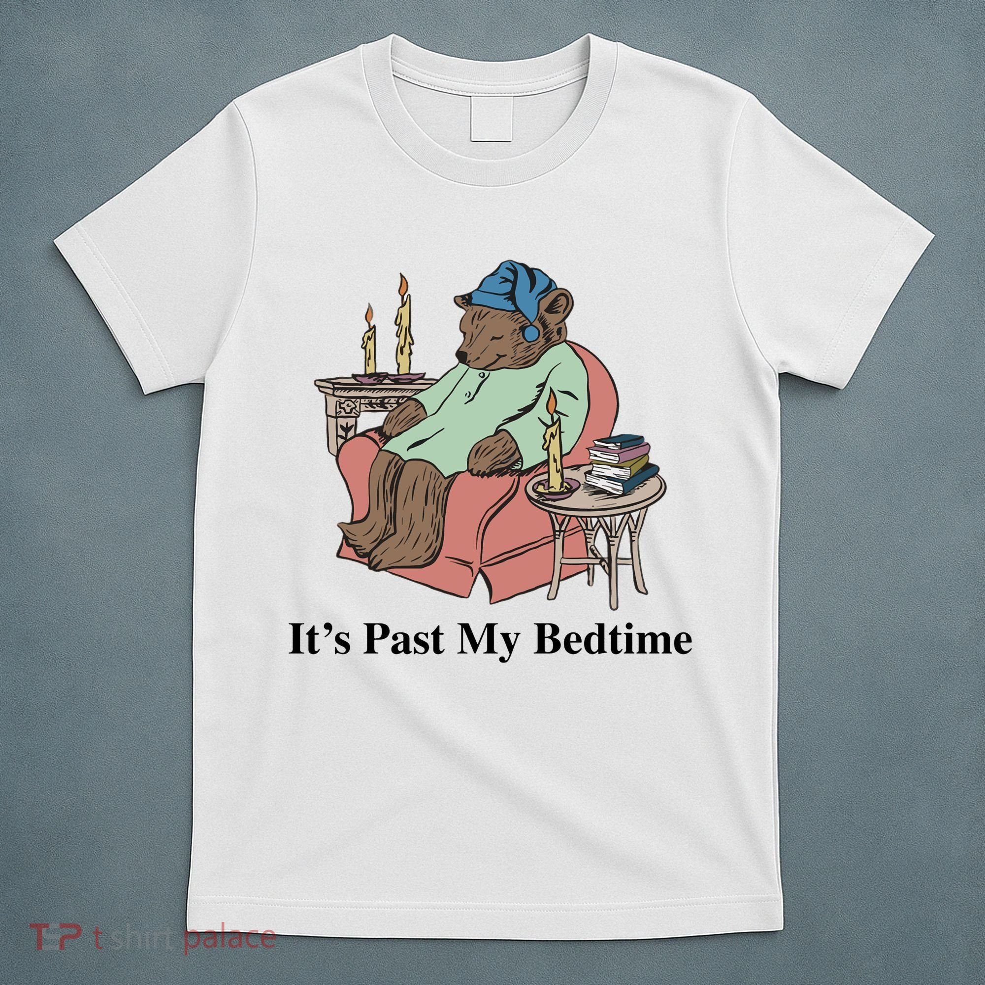 ItS Past My Bedtime T-Shirt