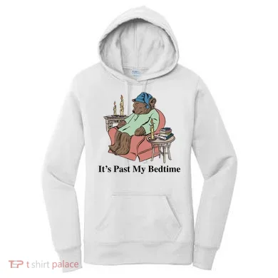 ItS Past My Bedtime Women's Hoodie