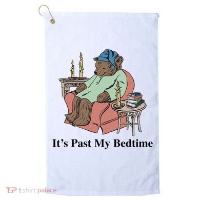 ItS Past My Bedtime Golf Towel