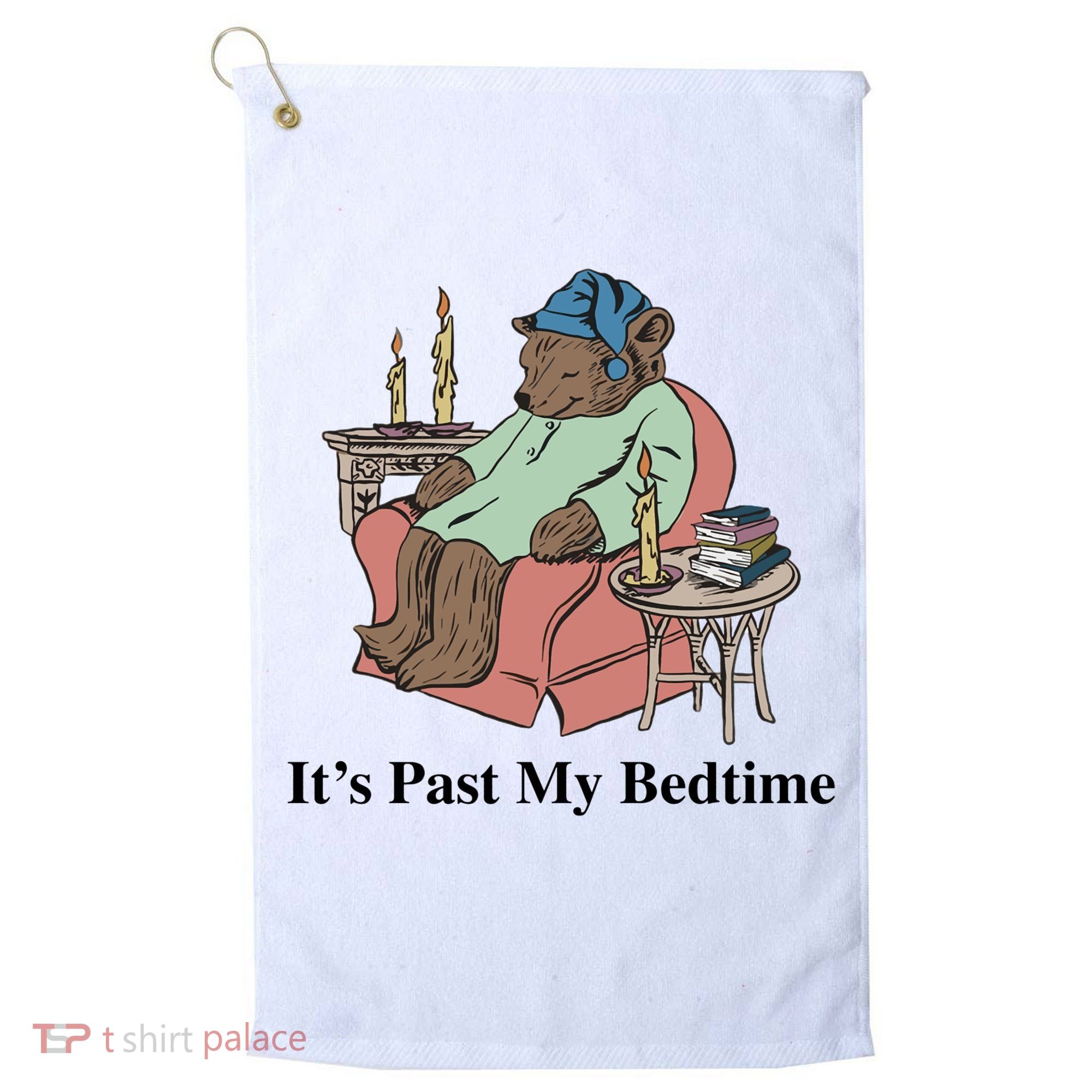 ItS Past My Bedtime Golf Towel