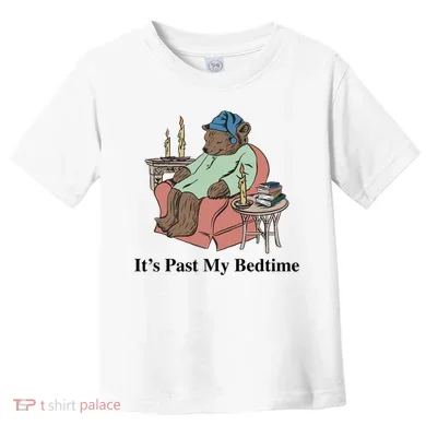 ItS Past My Bedtime Toddler T-Shirt