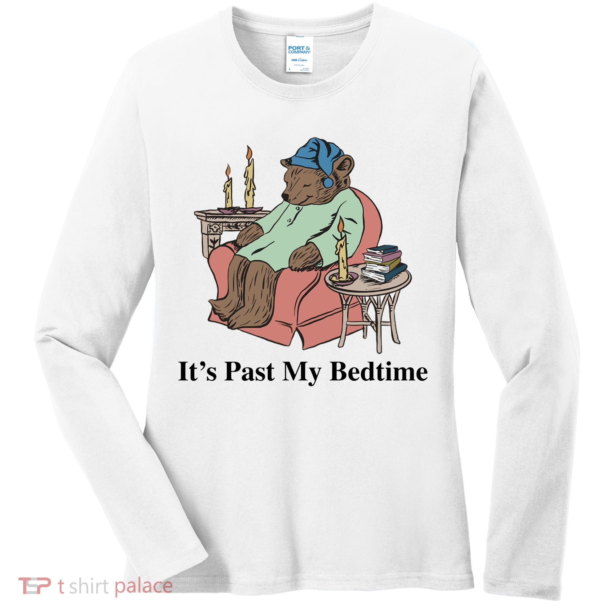 ItS Past My Bedtime Women's Long Sleeve Shirt