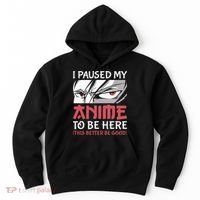 I Paused My Anime To Be Here Japanese Anime Boy Funny Anime Hoodie thumb 0