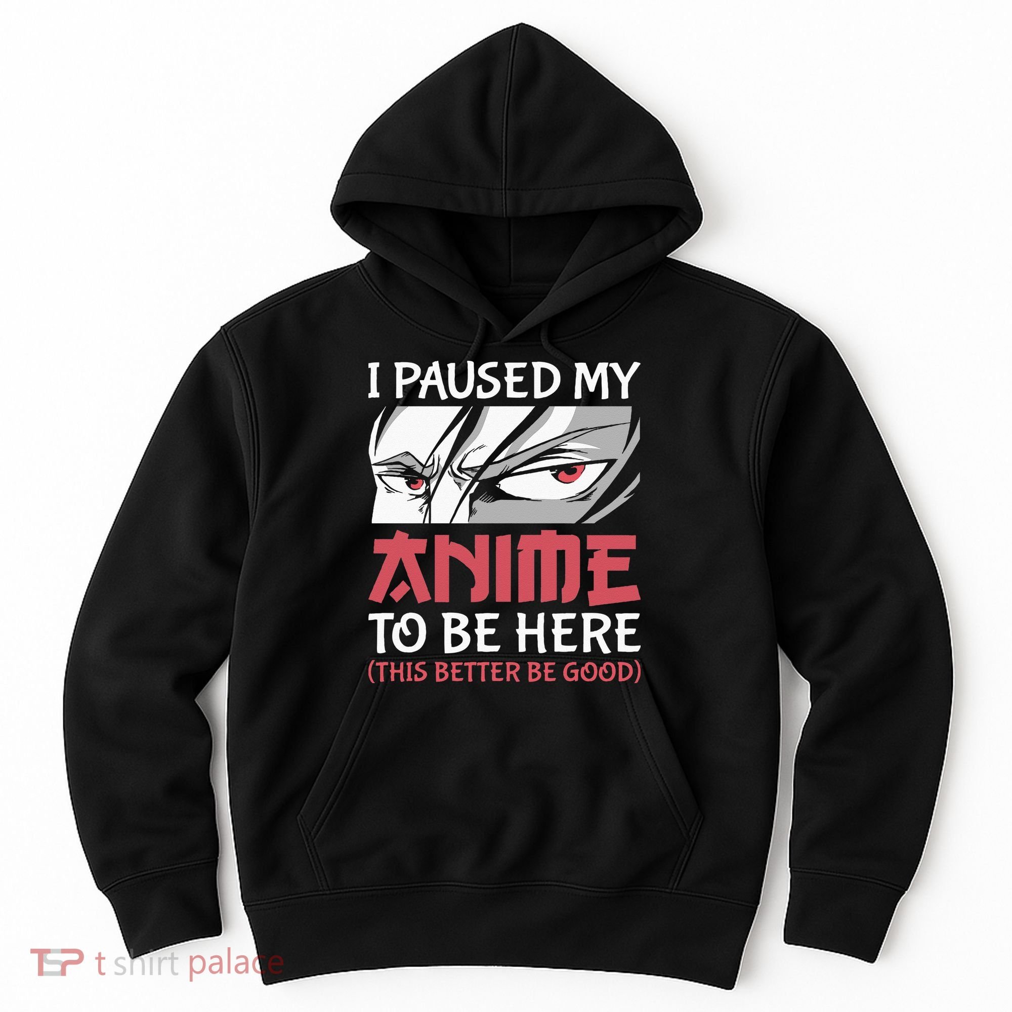 I Paused My Anime To Be Here Japanese Anime Boy Funny Anime Hoodie