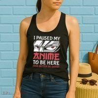 I Paused My Anime To Be Here Japanese Anime Boy Funny Anime Women's Tank Top thumb 2