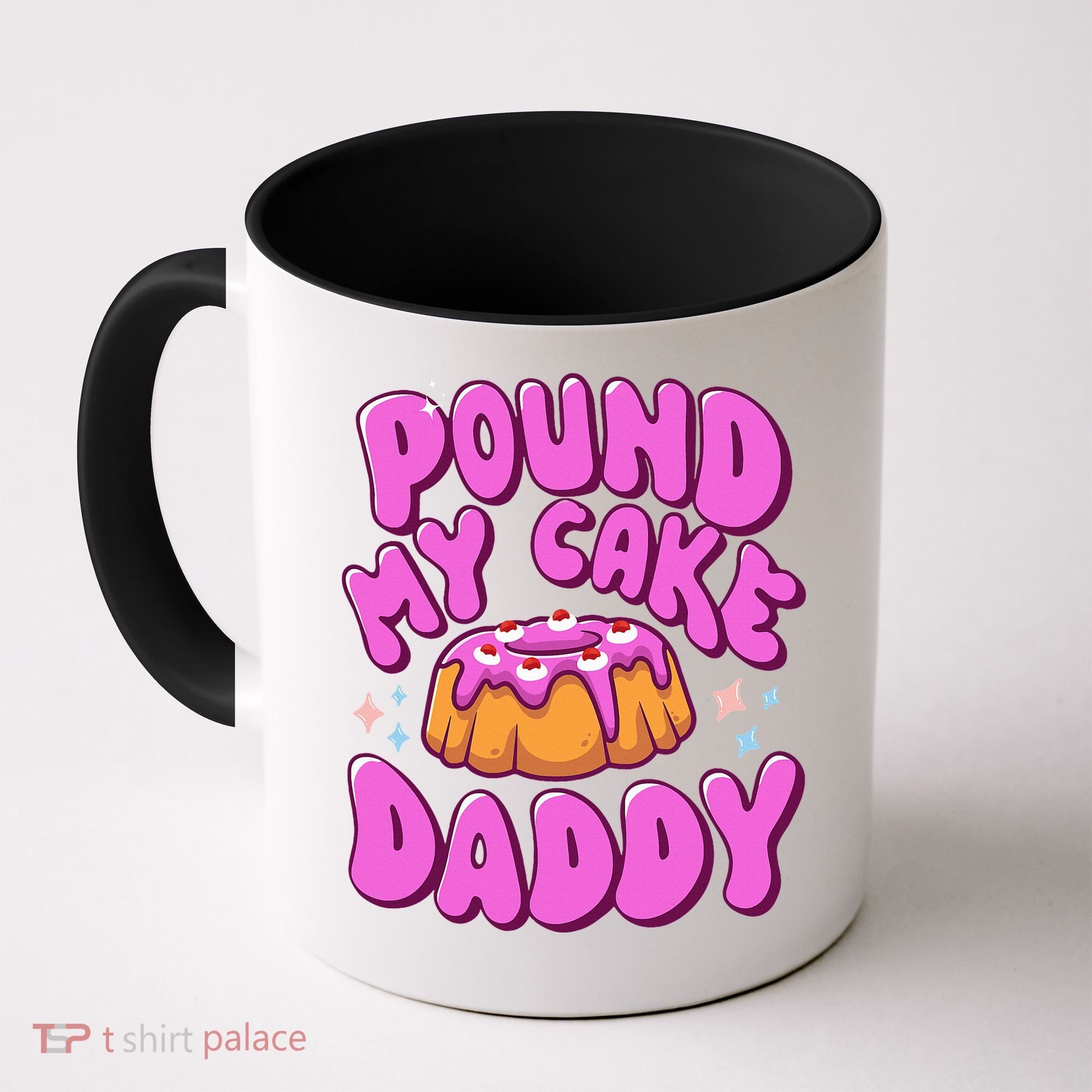Inappropriate Pound My Cake Daddy Embarrassing Adult Humor  Coffee Mug