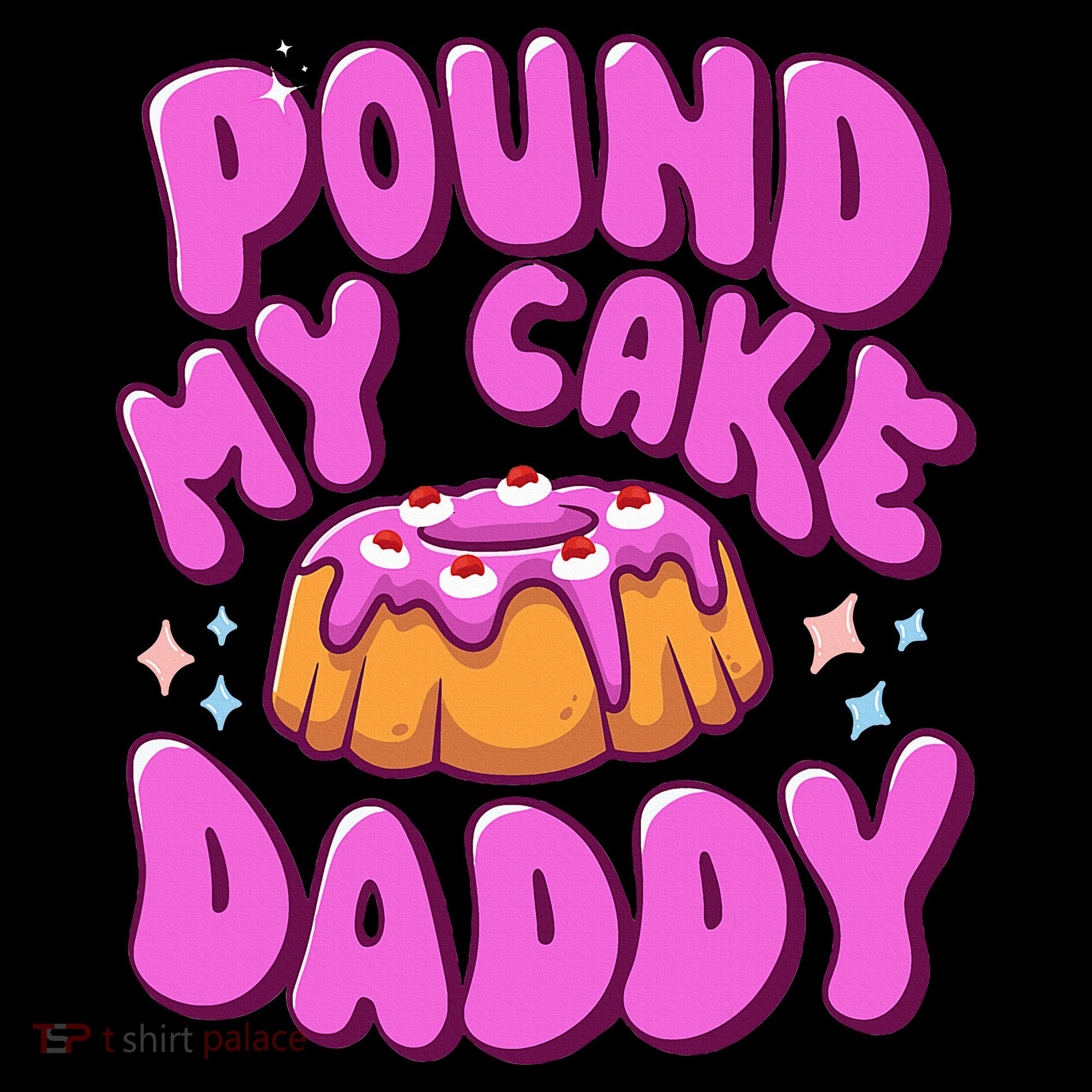 Inappropriate Pound My Cake Daddy Embarrassing Adult Humor  Women's Hoodie