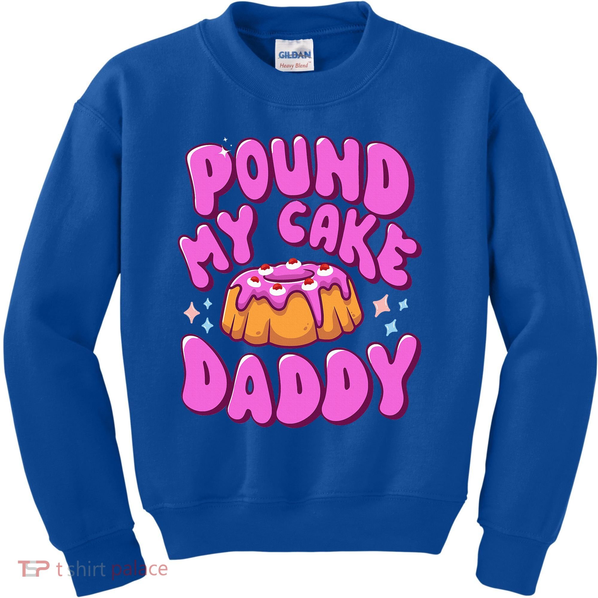 Inappropriate Pound My Cake Daddy Embarrassing Adult Humor  Kids Sweatshirt