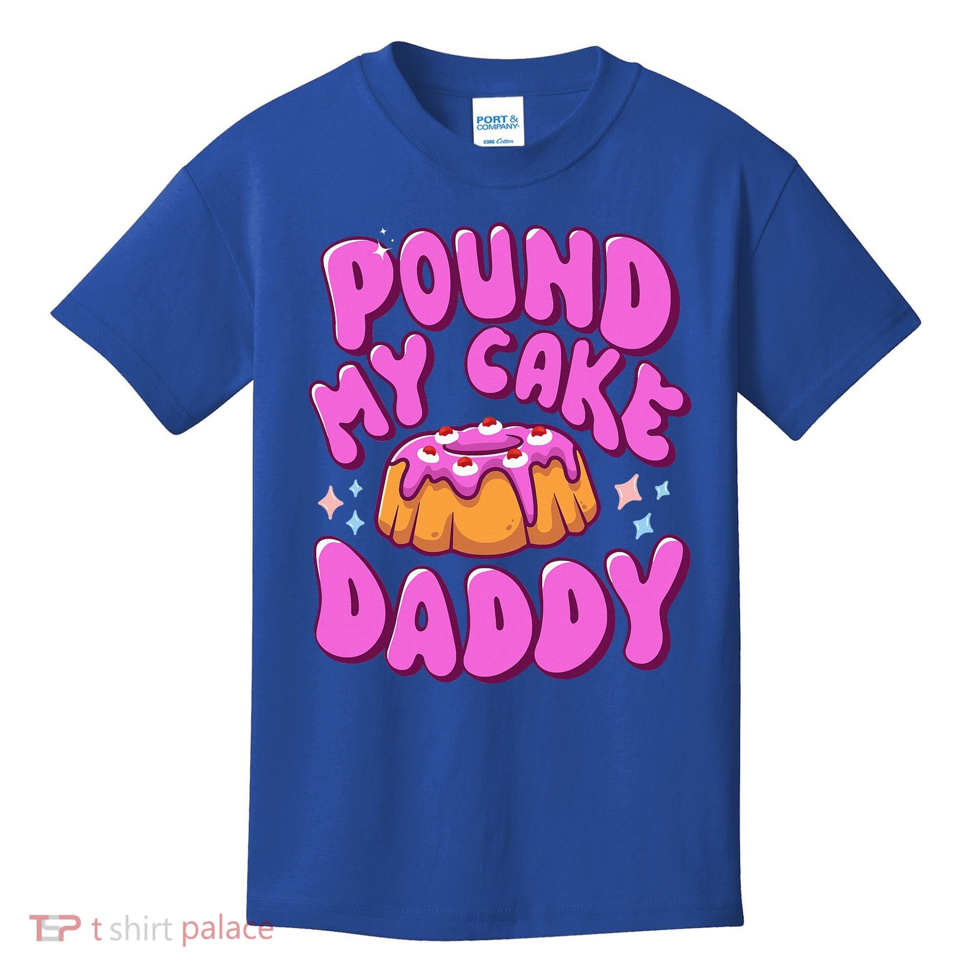 Inappropriate Pound My Cake Daddy Embarrassing Adult Humor  Kids T-Shirt