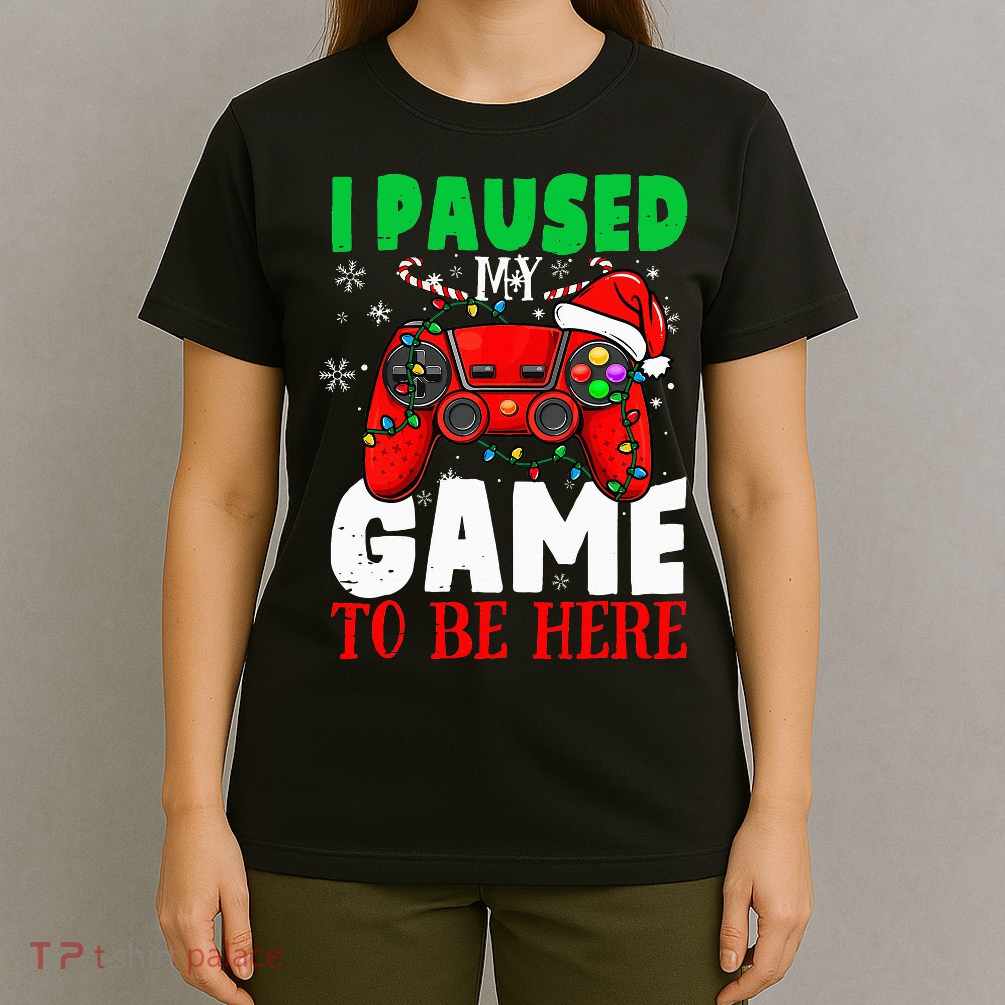 I Paused My Game To Be Here Christmas Holiday Gamer T-Shirt