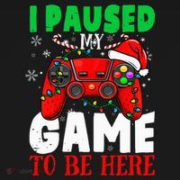 I Paused My Game To Be Here Christmas Holiday Gamer T-Shirt thumb 7