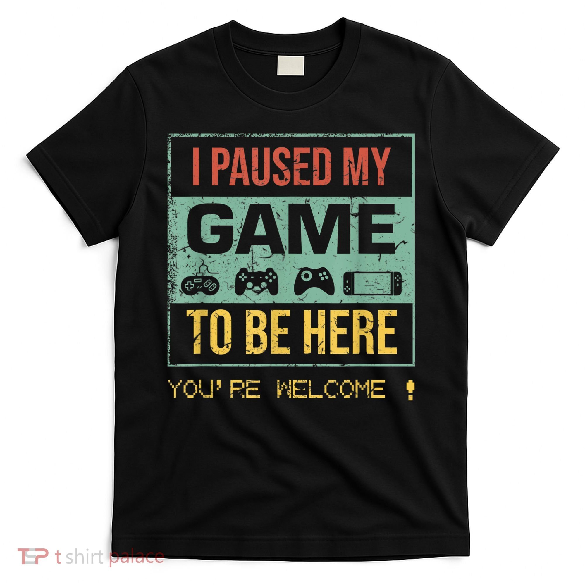 I Paused My Game To Be Here Gamer Gaming Retro Vintage Gift T-Shirt