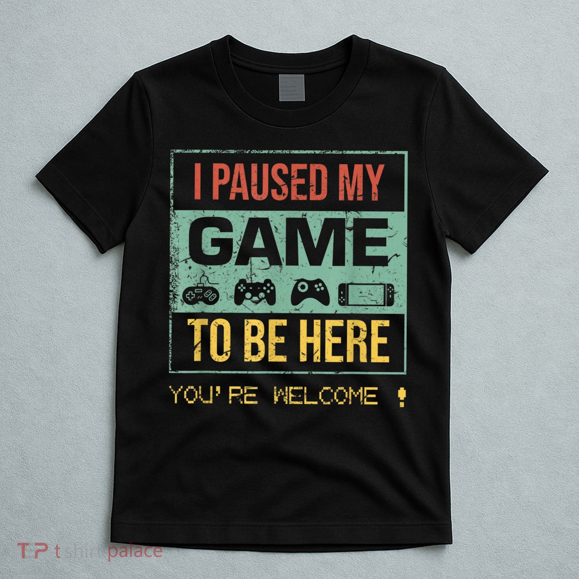 I Paused My Game To Be Here Gamer Gaming Retro Vintage Gift T-Shirt