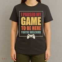 I Paused My Game To Be Here Youre Welcome Funny Gamers Gifts T-Shirt thumb 4