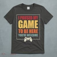 I Paused My Game To Be Here Youre Welcome Funny Gamers Gifts T-Shirt thumb 5