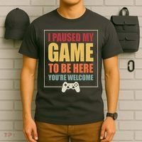 I Paused My Game To Be Here Youre Welcome Funny Gamers Gifts T-Shirt thumb 6