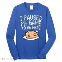 I Paused My Game To Be Here Pixel Turkey Long Sleeve Shirt thumb 0