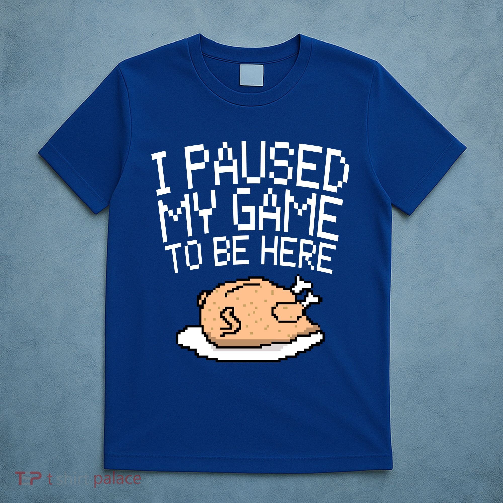 I Paused My Game To Be Here Pixel Turkey T-Shirt