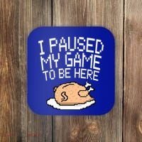 I Paused My Game To Be Here Pixel Turkey Coaster thumb 0