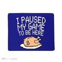 I Paused My Game To Be Here Pixel Turkey Mousepad thumb 0