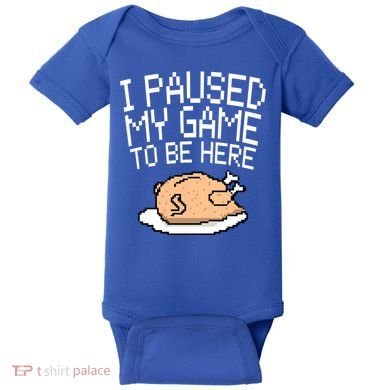 I Paused My Game To Be Here Pixel Turkey Baby Bodysuit