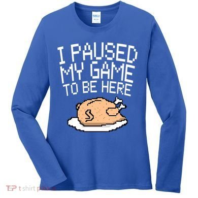 I Paused My Game To Be Here Pixel Turkey Women's Long Sleeve Shirt