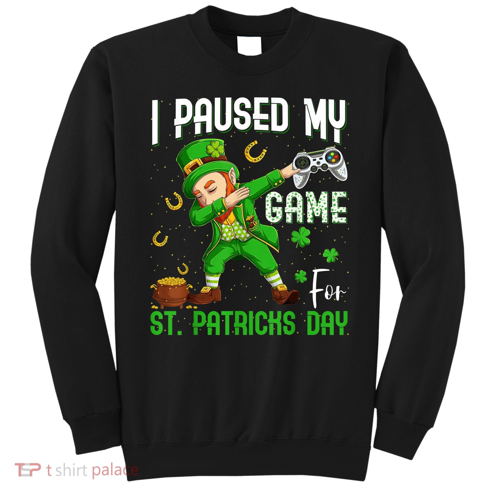 I Paused My Game For St Patricks Day Dabbing Leprechaun Boys Sweatshirt