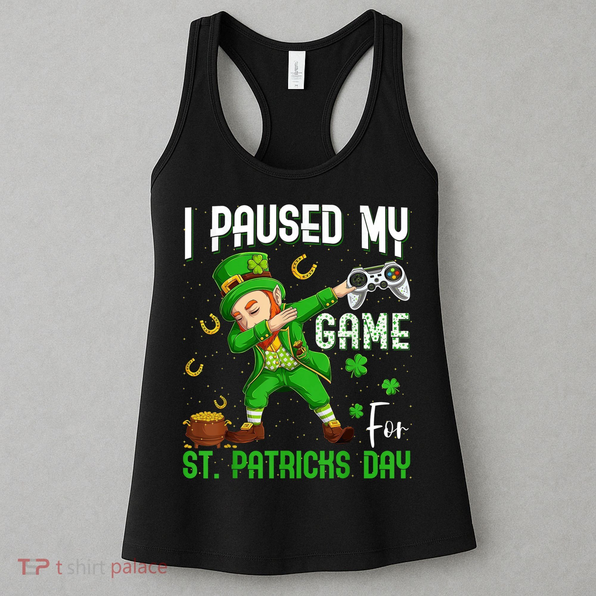 I Paused My Game For St Patricks Day Dabbing Leprechaun Boys Women's Tank Top