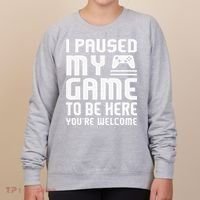 I Paused My Game To Be Here  Funny Video Gamers Gift  Women's Sweatshirt thumb 0