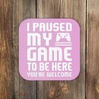 I Paused My Game To Be Here  Funny Video Gamers Gift  Coaster thumb 0