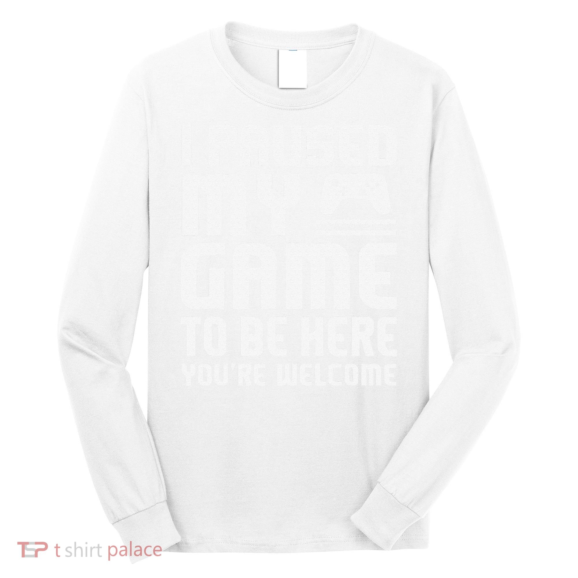 I Paused My Game To Be Here  Funny Video Gamers Gift  Long Sleeve Shirt