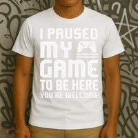 I Paused My Game To Be Here  Funny Video Gamers Gift  T-Shirt thumb 3