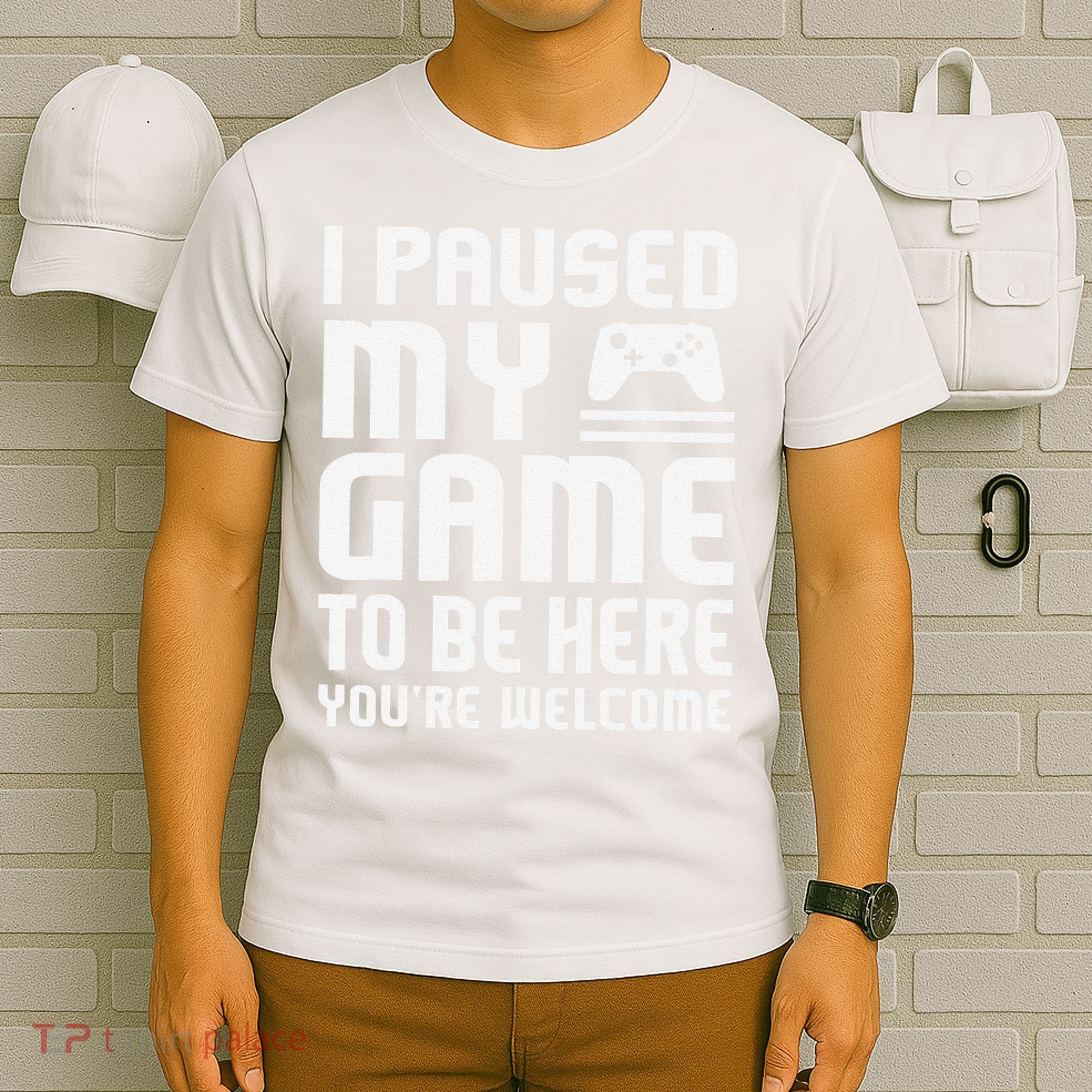 I Paused My Game To Be Here  Funny Video Gamers Gift  T-Shirt