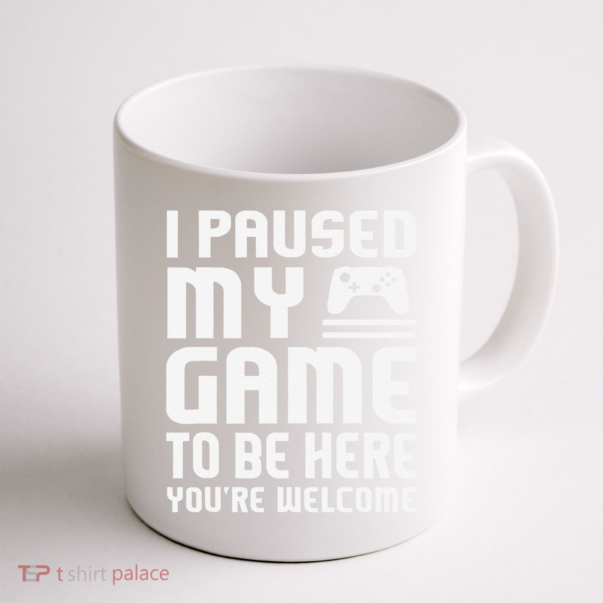I Paused My Game To Be Here  Funny Video Gamers Gift  Coffee Mug