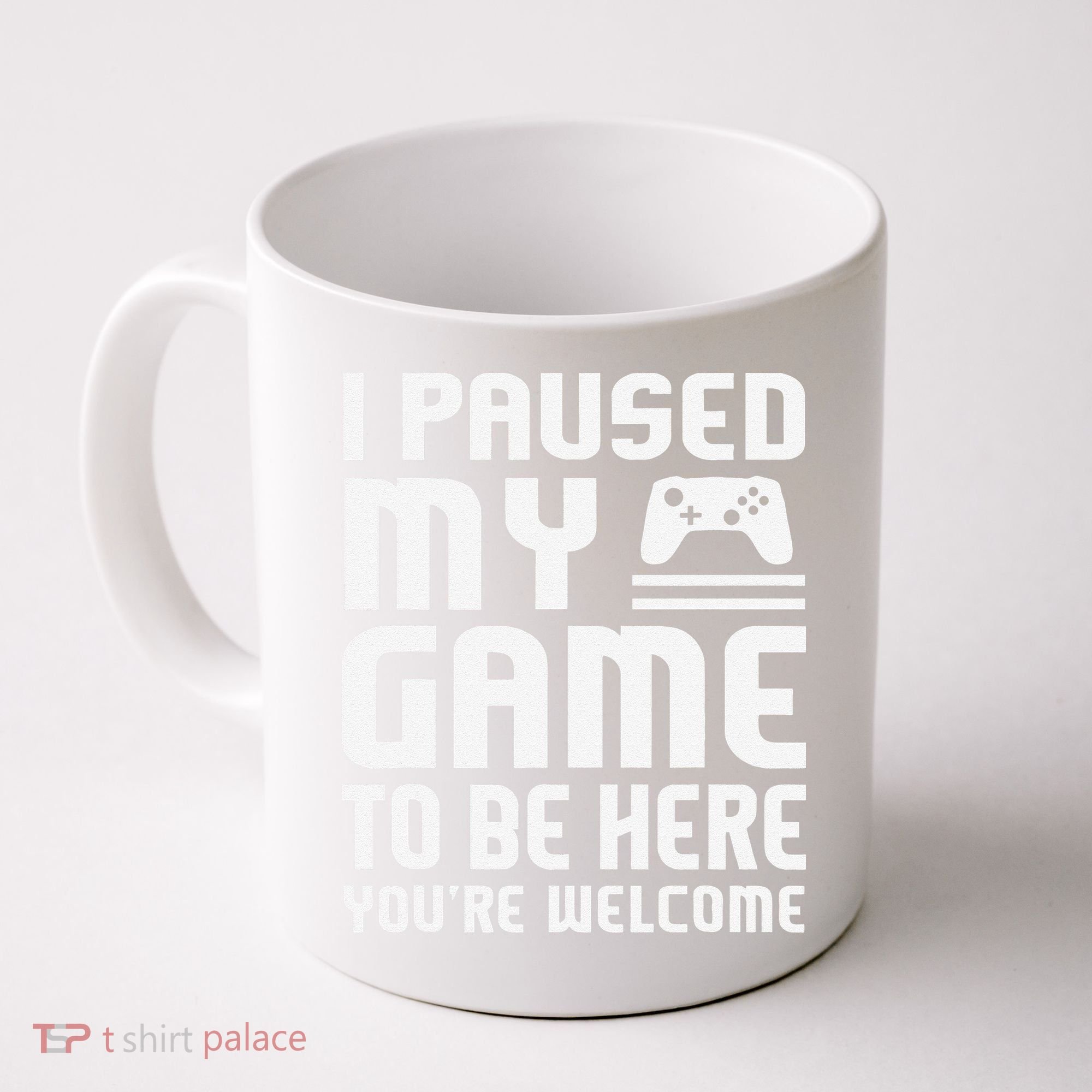 I Paused My Game To Be Here  Funny Video Gamers Gift  Coffee Mug