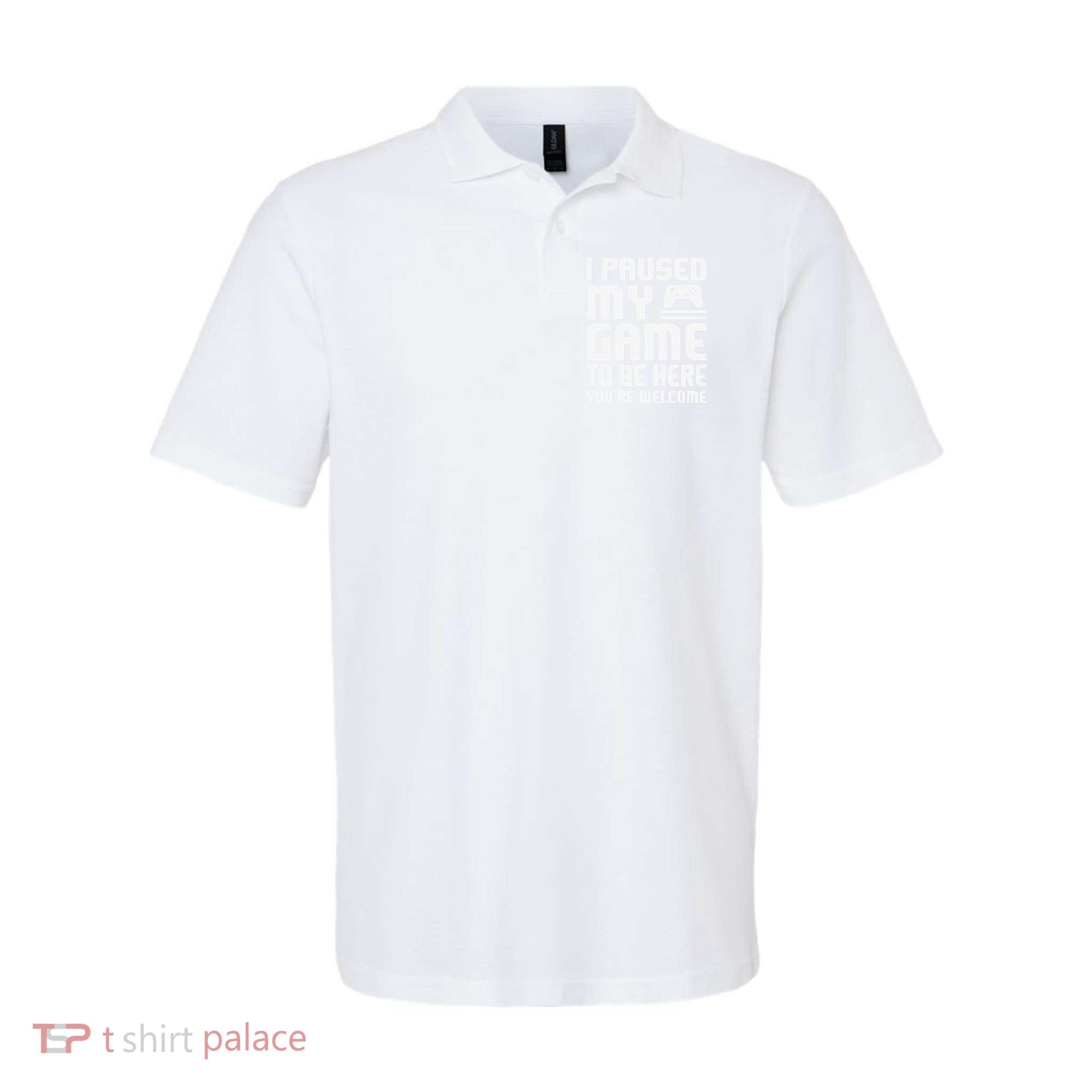 I Paused My Game To Be Here  Funny Video Gamers Gift  Polo