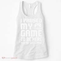 I Paused My Game To Be Here  Funny Video Gamers Gift  Women's Tank Top thumb 0